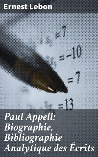 Cover Paul Appell: Biographie, Bibliographie Analytique des Écrits