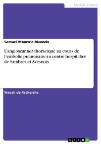 Cover L’angioscanner thoracique au cours de l’embolie pulmonaire au centre hospitalier de Sambres et Avesnois