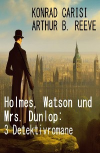 Cover Holmes, Watson und Mrs. Dunlop: 3 Detektivromane