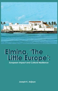 Cover Elmina, 'The Little Europe'