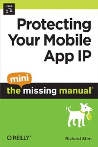 Cover Protecting Your Mobile App IP: The Mini Missing Manual