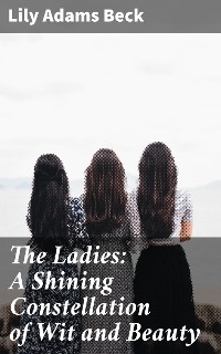 Cover The Ladies: A Shining Constellation of Wit and Beauty