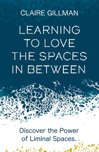 Cover Learning to Love the Spaces in Between