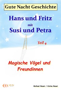 Cover Gute-Nacht-Geschichte: Hans und Fritz mit Susi und Petra - Magische Vögel und Freundinnen