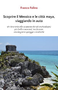 Cover Scoprire il Messico e le città maya, viaggiando in auto