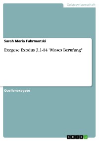 Cover Exegese Exodus 3,1-14 "Moses Berufung"