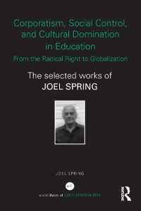 Cover Corporatism, Social Control, and Cultural Domination in Education: From the Radical Right to Globalization