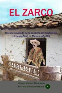 Cover El zarco Historia novelada de la cuadrilla de bandoleros Los plateados en Mexico siglo XIX