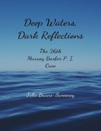 Cover Deep Waters, Dark Reflections : The 26th Murray Barber P. I. Case
