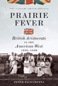 Cover Prairie Fever: British Aristocrats in the American West 1830-1890