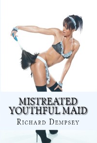 Cover Mistreated Youthful Maid: Taboo BDSM Erotica