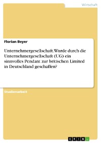 Cover Unternehmergesellschaft. Wurde durch die Unternehmergesellschaft (UG) ein sinnvolles Pendant zur britischen Limited in Deutschland geschaffen?