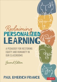 Cover Reclaiming Personalized Learning : A Pedagogy for Restoring Equity and Humanity in Our Classrooms