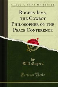 Cover Rogers-Isms, the Cowboy Philosopher on the Peace Conference