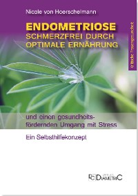 Cover Endometriose: Schmerzfrei durch optimale Ernährung und einen gesundheitsfördernden Umgang mit Stress