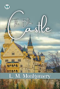 Cover The Blue Castle: A Novel