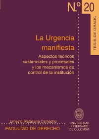 Cover La urgencia manifiesta Aspectos teóricos sustanciales y procesales y los mecanismos de control de la institución