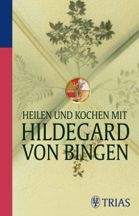 Cover Heilen und Kochen mit Hildegard von Bingen