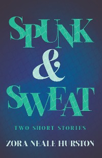 Cover Spunk & Sweat - Two Short Stories