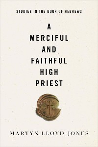 Cover A Merciful and Faithful High Priest