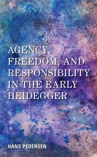 Cover Agency, Freedom, and Responsibility in the Early Heidegger