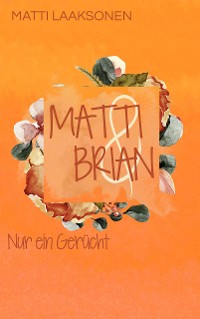 Cover Matti & Brian 3: Nur ein Gerücht