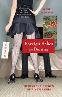 Cover Foreign Babes in Beijing: Behind the Scenes of a New China