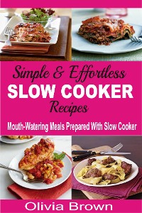 Cover Simple & Effortless Slow Cooker Recipes