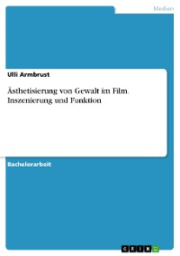 Cover Ästhetisierung von Gewalt im Film. Inszenierung und Funktion