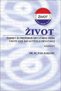 Cover Život - Pokret za preporod hrvatskog duha i poticanje nataliteta u Hrvatskoj - Knjiga 9