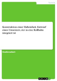 Cover Konstruktion einer Hubeinheit. Entwurf eines Umsetzers, der in eine Rollbahn integriert ist