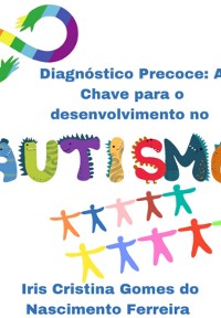 Cover Coleção Lendo E Aprendendo Sobre O Autismo              Diagnóstico Precoce: A Chave Para O Desenvolvimento No Autismo