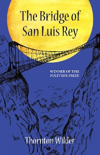 Cover The Bridge of San Luis Rey (Warbler Classics Annotated Edition)