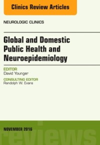 Cover Global and Domestic Public Health and Neuroepidemiology, An Issue of the Neurologic Clinics