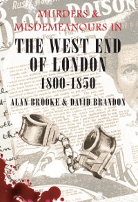 Cover Murders & Misdemeanours in The West End of London 1800-1850