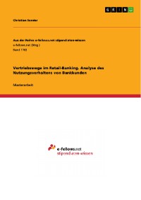 Cover Vertriebswege im Retail-Banking. Analyse des Nutzungsverhaltens von Bankkunden