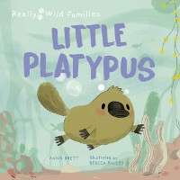 Cover Little Platypus : A Day in the Life of a Platypus Puggle