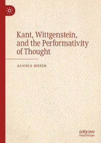 Cover Kant, Wittgenstein, and the Performativity of Thought