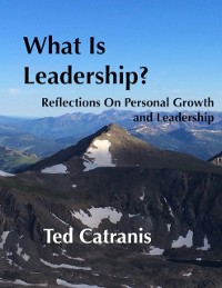 Cover What Is Leadership?: Reflections On Personal Growth and Leadership
