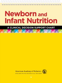 Cover Newborn and Infant Nutrition: A Clinical Decision Support Chart