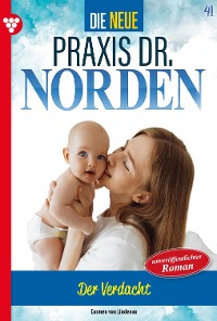 Cover Die neue Praxis Dr. Norden 41 – Arztserie