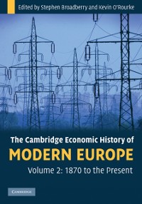 Cover Cambridge Economic History of Modern Europe: Volume 2, 1870 to the Present