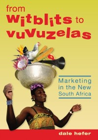 Cover From Witblits to Vuvuzelas: Marketing in the New South Africa