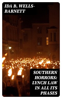 Cover Southern Horrors: Lynch Law in All Its Phases
