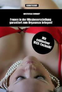 Cover Sexratgeber: Frauen in der Missionarsstellung garantiert zum Orgasmus bringen!