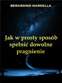 Cover Jak W Prosty Sposób Spełnić Dowolne Pragnienie