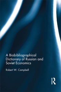 Cover A Biographical Dictionary of Russian and Soviet Economists