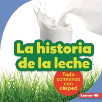 Cover La historia de la leche (The Story of Milk)