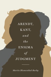 Cover Arendt, Kant, and the Enigma of Judgment