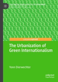 Cover The Urbanization of Green Internationalism